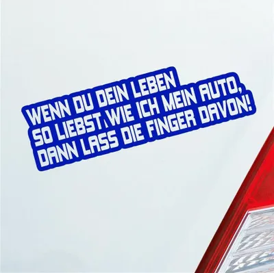 Produktbild von Auto Aufkleber Wenn du dein Leben so liebst wie ich mein Auto, dann lass die Finger davon! 15x5 cm Dunkelblau Sticker Heckscheibenaufkleber