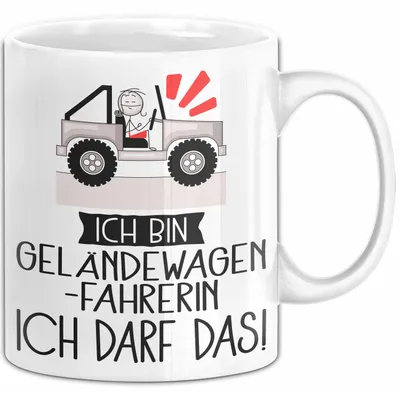 Produktbild von Geschenk für Geländewagenfahrerin Tasse Lustige Geschenkidee Geburtstag Ich Bin Geländewagenfahrerin Ich Darf Das (Weiß)