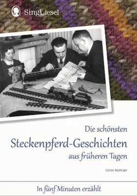 Produktbild von Die schönsten Steckenpferd-Geschichten aus früherern Tagen für Menschen mit Demenz