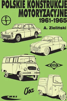 Image de Polskie konstrukcje motoryzacyjne 1961-1965. Historia polskiej motoryzacji powojennej