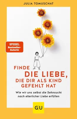 Produktbild von Finde die Liebe, die dir als Kind gefehlt hat