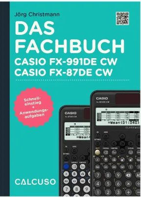 Produktbild von CALCUSO Fachbuch für den Casio fx-991DE CW ClassWiz - 160 Seiten in DIN A5 - Schnelleinstieg mit Anwendungsbeispielen und Aufgaben
