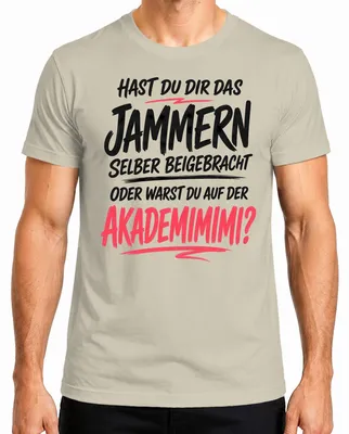 Obrázok produktu pre Tričko s nápisom "Akademimimi Jammern", vtipný výrok, sarkazmus, pre plačtúvov, pánske, prírodná farba, veľkosť XXL