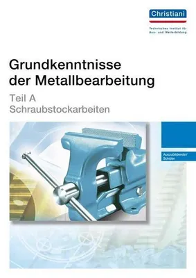 Obrázek produktu pro Grundkenntnisse der Metallbearbeitung Teil A - Schraubstockarbeiten