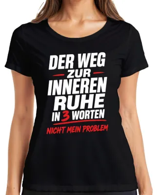 Productafbeelding van "De weg naar innerlijke rust. Niet mijn probleem." - Vrouwen T-shirt, zwart, maat S