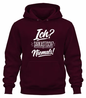 Zdjęcie produktu dla Bluza z kapturem "Ja? Sarkastyczny? Nigdy!", kolor burgundowy, rozmiar XL