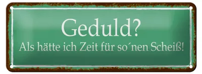 Produktbild von Blechschild Spruch 27x10cm Geduld keine Zeit für so Scheiß Dekoration