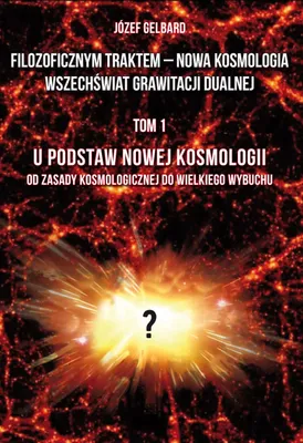 Zdjęcie produktu dla Filozoficzne rozważania - Nowa Kosmologia Józefa Gelbarda