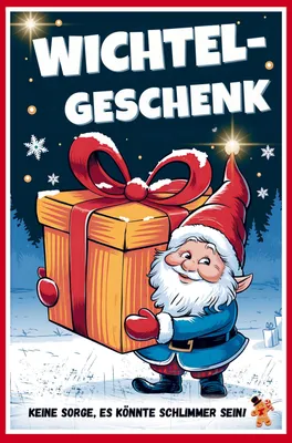 Produktbild von Wichtelgeschenk - Keine Sorge, es könnte schlimmer sein!
