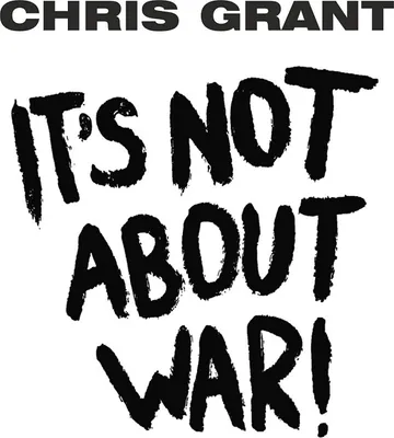 Produktbild von Grant,Chris-It's Not About War!