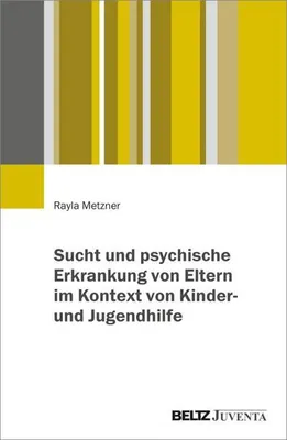 Immagine prodotto di Sucht und psychische Erkrankung von Eltern im Kontext von Kinder- und Jugendhilfe
