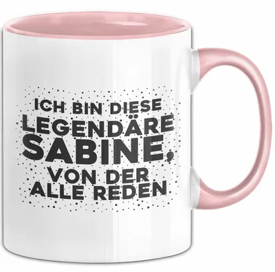 Produktbild von Sabine Tasse Ich Bin Diese Legendaere Sabine, Von Der Alle Reden Geschenk (Rosa)