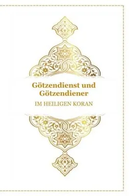 Produktbild von Götzendienst und Götzendiener - Im Heiligen Koran
