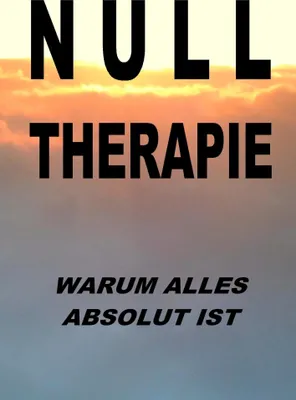 Produktbild von Nulltherapie - warum alles absolut ist