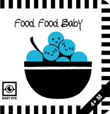 Produktbild von Food, Food, Baby: Kontrastreiches Faltbuch für Babys · Kontrastbuch angepasst an Babyaugen · Schwarz Weiß Primärfarben Buch für Neugeborene · Mein erstes Bilderbuch · Montessori Buch