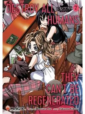 Produktbild von Destroy All Humans. They Can't Be Regenerated. A Magic: The Gathering Manga, Vol. 7
