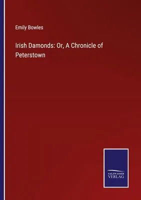 Produktbild von Irish Damonds: Or, A Chronicle of Peterstown