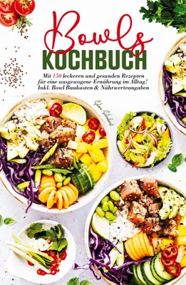 Produktbild von Bowls Kochbuch - Mit 150 leckeren und gesunden Rezepten für eine ausgewogene Ernährung im Alltag!