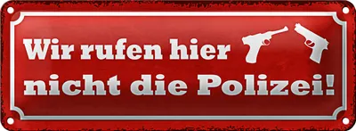 Produktbild von Blechschild Spruch 27x10cm wir rufen hier nicht die Polizei Dekoration