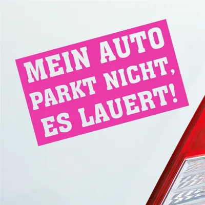 Produktbild von Auto Aufkleber Mein Auto Parkt nicht es Lauert! 12x7 cm Pink Sticker Heckscheibenaufkleber