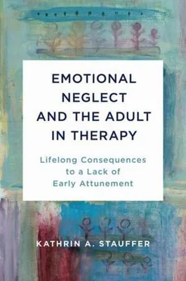 Zdjęcie produktu dla Emotional Neglect and the Adult in Therapy