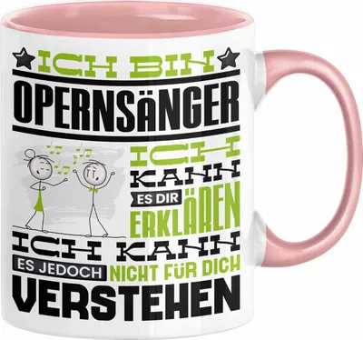 Produktbild von Opernsänger Geschenk Tasse Geschenkidee für Opernsänger Geburtstag Lustig Ich Bin Opernsänger Ich Kann Es Dir Erklären Aber Nicht Für Dich Verstehen (Rosa)