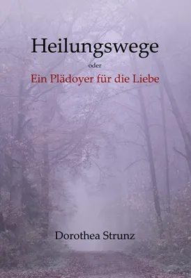 Produktbild von Heilungswege oder Ein Plädoyer für die Liebe