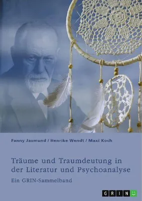 Produktbild von Träume und Traumdeutung in der Literatur und Psychoanalyse