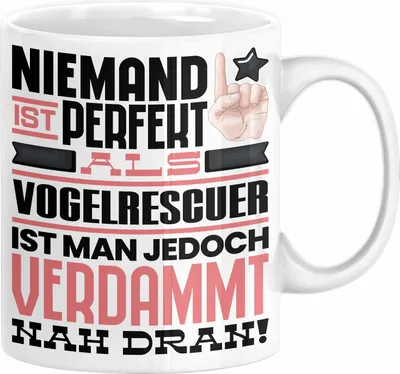Produktbild von Vogelrescuer Geschenk Tasse Lustige Geschenkidee für Vogelrescuer Geburtstag Kaffee-Becher Niemand Ist Perfekt Aber Als Vogelrescuer Ist Man Nah Dran (Weiß)