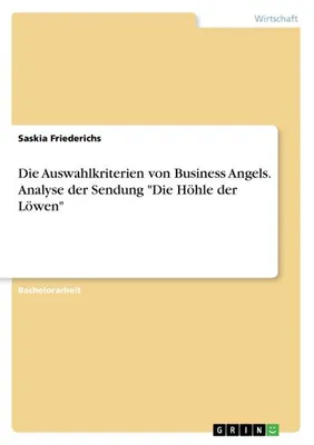 Produktbild von Die Auswahlkriterien von Business Angels. Analyse der Sendung ""Die Höhle der Löwen""