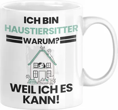 Produktbild von Haustiersitter Geschenk Tasse Lustiger Spruch Ich Bin Haustiersitter Warum Weil Ich Es Kann Geschenkidee Bester Haustiersitter Geburtstag Kaffee-Becher (Weiß)