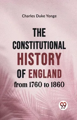 Imagen del producto de The Constitutional History of England from 1760 to 1860