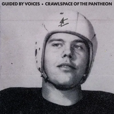 Image de Guided By Voices : Crawlspace Of The Pantheon