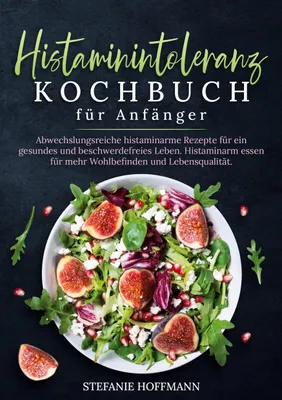 Produktbild von Histaminintoleranz Kochbuch für Anfänger