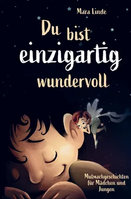 Produktbild von Mutmachgeschichten für Mädchen und Jungen - Du bist einzigartig wundervoll!