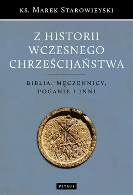 Image de ISBN Z historii wczesnego chrześcijaństwa Biblia, męczennicy, poganie i inni, Polski, Broszurowa okładka, 270 stron(y)