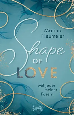 Produktbild von Shape of Love - Mit jeder meiner Fasern (Love-Trilogie, Band 1)