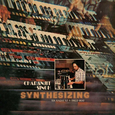 Obrázek produktu pro Charanjit Singh: Synthesizing: Ten Ragas To A Disco Beat (remastered)
