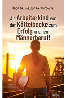 Produktbild von Als Arbeiterkind von der Köttelbecke zum Erfolg in einem Männerberuf!