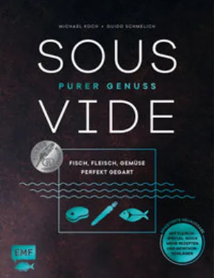 Produktbild von Sous-Vide - Purer Genuss: Fisch, Fleisch, Gemüse perfekt gegart