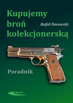Obrázek produktu pro Kupujemy broń kolekcjonerską - Rafał Dmowski (Ratgeber auf Polnisch)