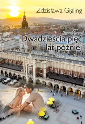 Image de Dwadzieścia pięć lat później - powieść o miłości i trudnych wyborach