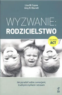 Immagine prodotto di Wyzwanie: rodzicielstwo. Jak poradzić sobie z emocjami, trudnymi myślami i stresem wyd. 2
