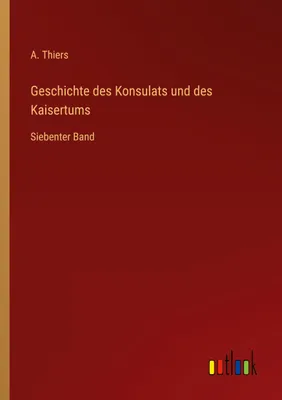 Produktbild von Geschichte des Konsulats und des Kaisertums