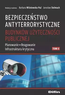 Immagine prodotto di Bezpieczeństwo antyterrorystyczne budynków użyteczności publicznej. Tom 2. Planowanie, reagowanie, infrastruktura krytyczna
