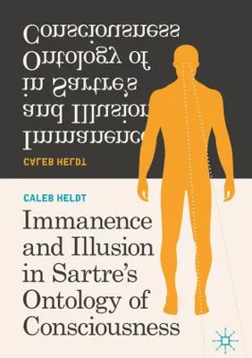 Image de ISBN Immanence and Illusion in Sartre’s Ontology of Consciousness, Angielski, Twarda okładka, 195 stron(y)