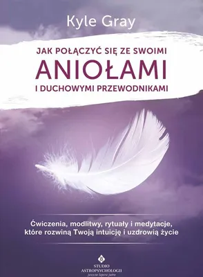 Obrázek produktu pro Jak połączyć się ze swoimi aniołami i duchowymi przewodnikami