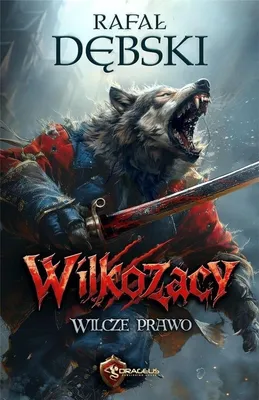 Image de Powieść Rafał Dębski Wilcze Prawo Wilkozacy Tom 1
