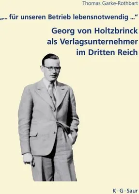 Produktbild von "... für unseren Betrieb lebensnotwendig ...": Georg von Holtzbrinck als Verlagsunternehmer im Dritten Reich