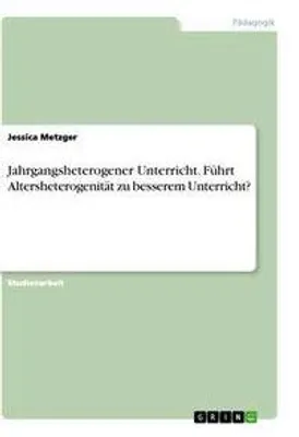 Produktbild von Jahrgangsheterogener Unterricht. Führt Altersheterogenität zu besserem Unterricht?